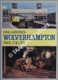 Rail Centres: Wolverhampton  by COLLINS, Paul 